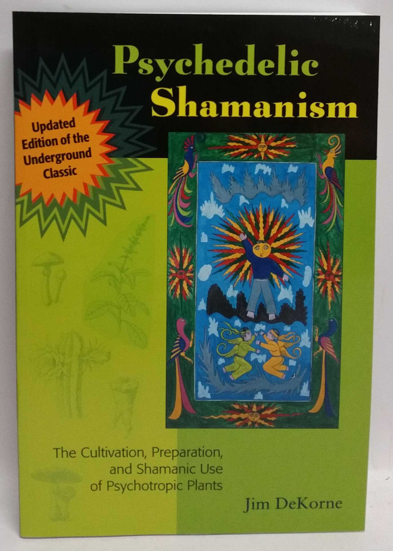 Psychedelic Shamanism: The Cultivation, Preparation and Shamanic Use of Psychotropic Plants